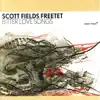 Scott Fields Freetet - Bitter Love Songs